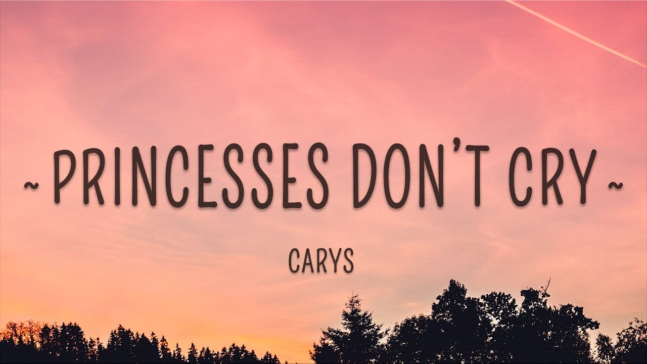 Английская песня принцесса. Don't Cry. Carys Princesses don't Cry. Обои don't Cry. Don't Cry dont Cry dont Cry dont Cry.