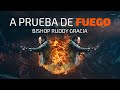 A Prueba de Fuego | Bishop Ruddy Gracia