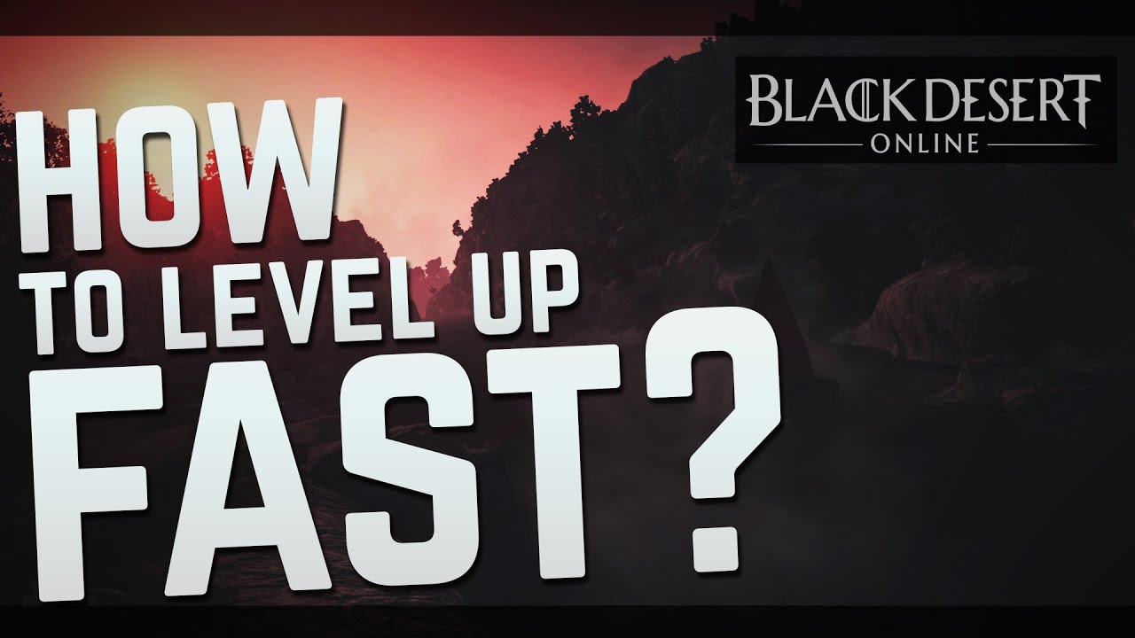 How to level up fast? Tips on how to gain fast experience (BDO)