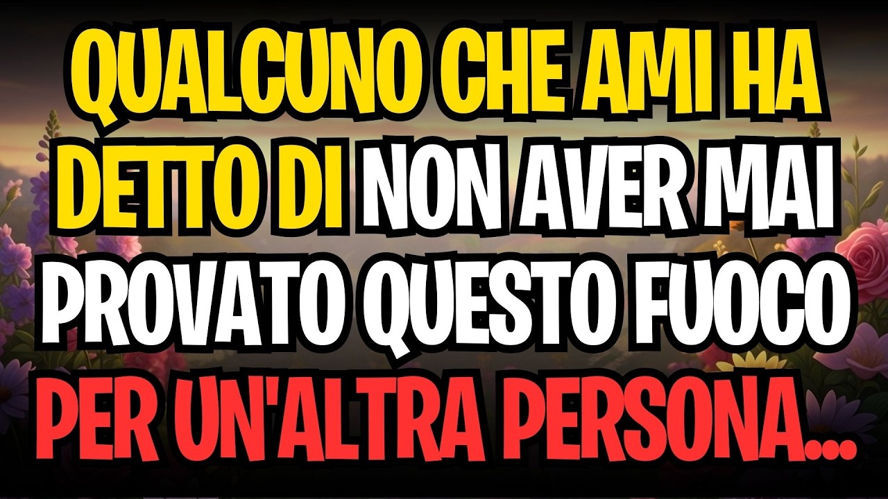 QUALCUNO CHE AMI HA DETTO DI NON AVER MAI PROVATO QUESTO FUOCO PER UN'ALTRA PERSONA...