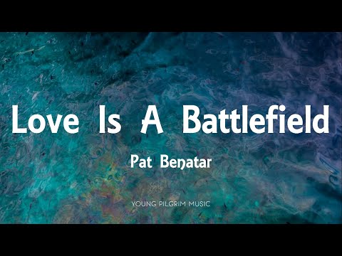 Pat Benatar - Love Is A Battlefield (Lyrics)