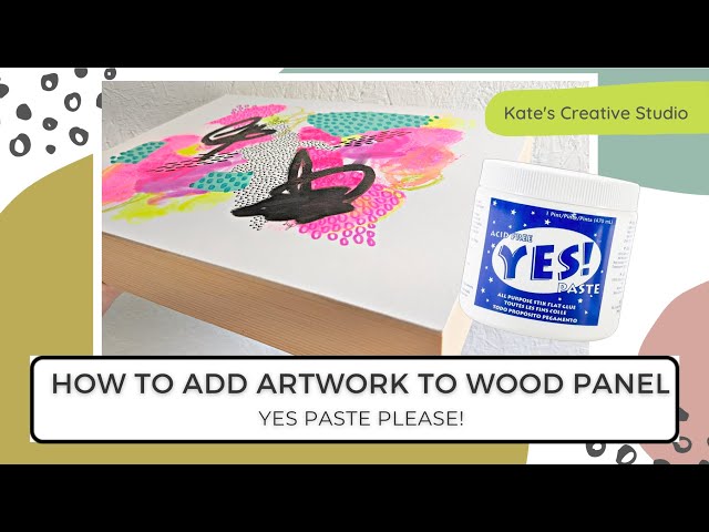 How to easily attach artwork to a wood panel - Using Yes Paste 