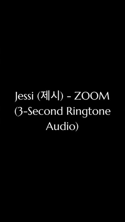Jessi (제시) - ZOOM (3-Second Ringtone Audio) (1363) (V11.0.2)