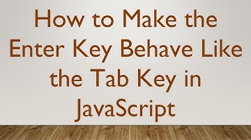 How to Make the Enter Key Behave Like the Tab Key in JavaScript