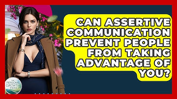 Can Assertive Communication Prevent People From Taking Advantage Of You? - The Personal Growth Path