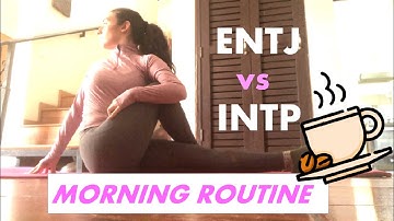 ENTJ vs INTP - morning routines