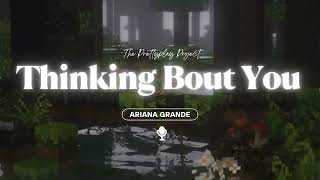 Thinking Bout You - Ariana Grande (Lyrics)