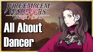 All About Dancer (FULL CLASS GUIDE) - Fire Emblem Warriors: Three Hopes | Warriors Dojo