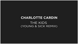 Charlotte Cardin - The Kids (Young & Sick Remix)