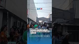 Pembongkaran Lapak PKL di Sepanjang Kawasan Pasar Cicadas #ipol #cicadas #PKL #bandung