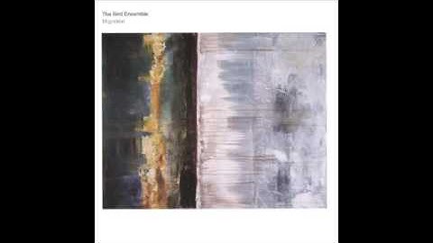 The Bird Ensemble - Migration - Part I No. 2