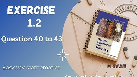 Exercise # 1.2 Question 40 to 43 || Rosen Discrete Mathematics 7th Edition|| M.Owais