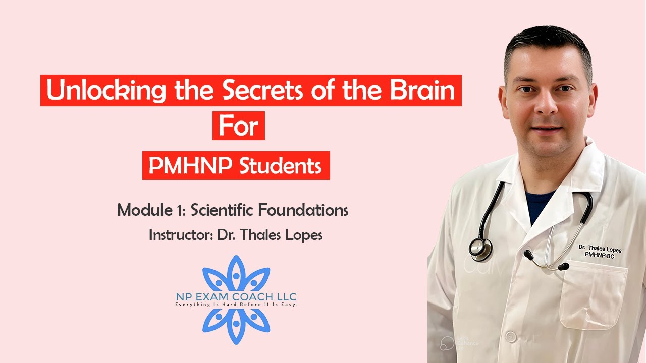 Unlocking the Secrets of the Brain for PMHNP Students Module 1 Scientific Foundations YouTube