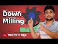 What is Down Milling @Mechtip
