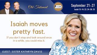 Isaiah 13-35 • Sister Kathryn Davis • Sept 21-27 • Come, Follow Me 2026