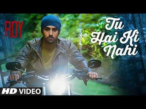 Tu Hai Ki Nahi' FULL MP 3 Song | Roy | Ankit Tiwari | Ranbir Kapoor, Jacqueline Fernandez,