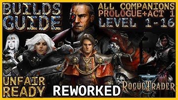 WH40K: Rogue Trader - All Companions Guide - Level 1 to 16 Builds - Unfair Ready - Prologue + Act 1
