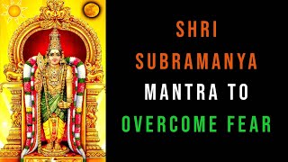 Shri Subramanya Mantra To Overcome Fear Mantra Meditation.