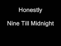 Honestly - Nine Till Midnight