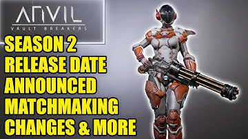 ANVIL Vault Breakers SEASON 2 Release Date Announced, Matchmaking Changes, Balance & More