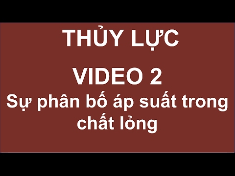 Video THỦY LỰC ĐẠI CƯƠNG || Phần 2 - Thủy tĩnh học - Sự phân... - youtube