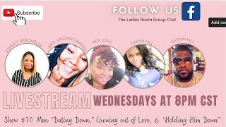 Show #70 "Dating Down," Growing out of Love, " & "Holding him Down"