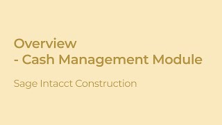 Sage Intacct Construction Cash Management Overview