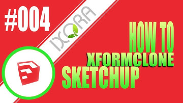 SKETCHUP • PLUGIN XFORMCLONE • IXORA - ĐỒ HỌA CẢNH QUAN
