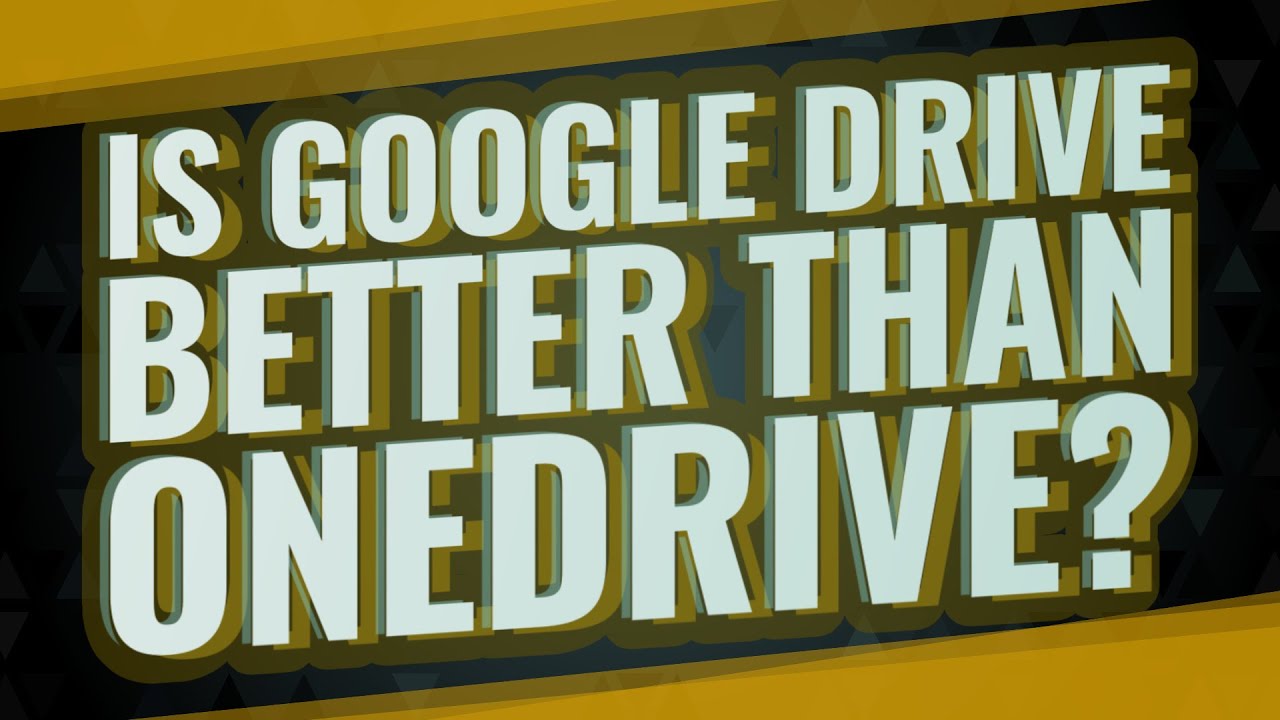 Is Google Drive Better Than OneDrive YouTube is-google-drive-better-than-onedrive-youtube
