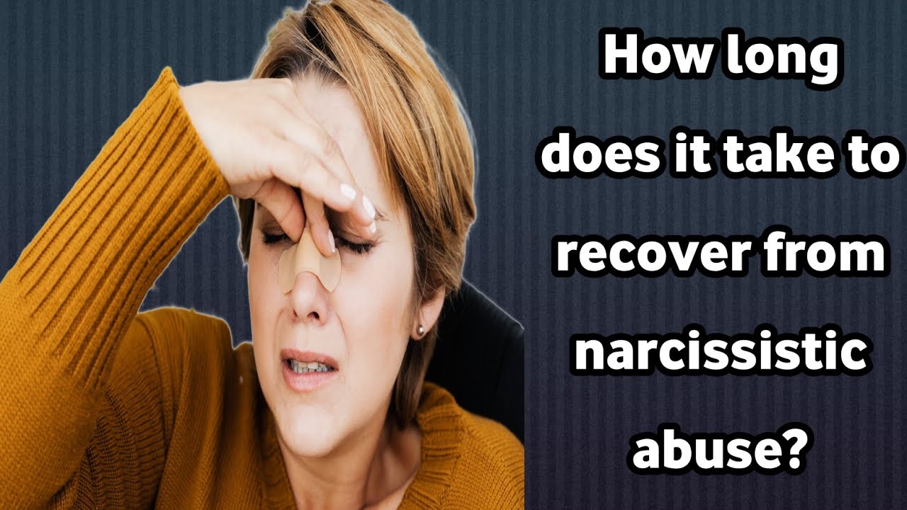 How long does it take to recover from narcissistic abuse? - YouTube