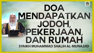 Doa Mendapatkan Jodoh, Pekerjaan dan Rumah - Syaikh Muhammad Shalih al-Munajjid #NasehatUlama