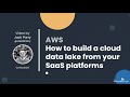 Analytics in the Cloud: Build a cloud data lake from your SAAS platforms