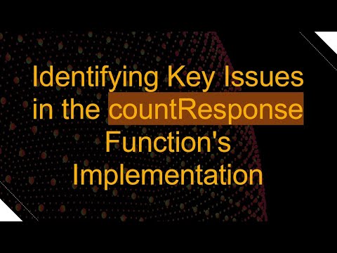 Identifying Key Issues in the countResponse Function's Implementation