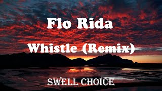 Flo Rida – Whistle (Remix) | 🔉 Swell Choice 🔊