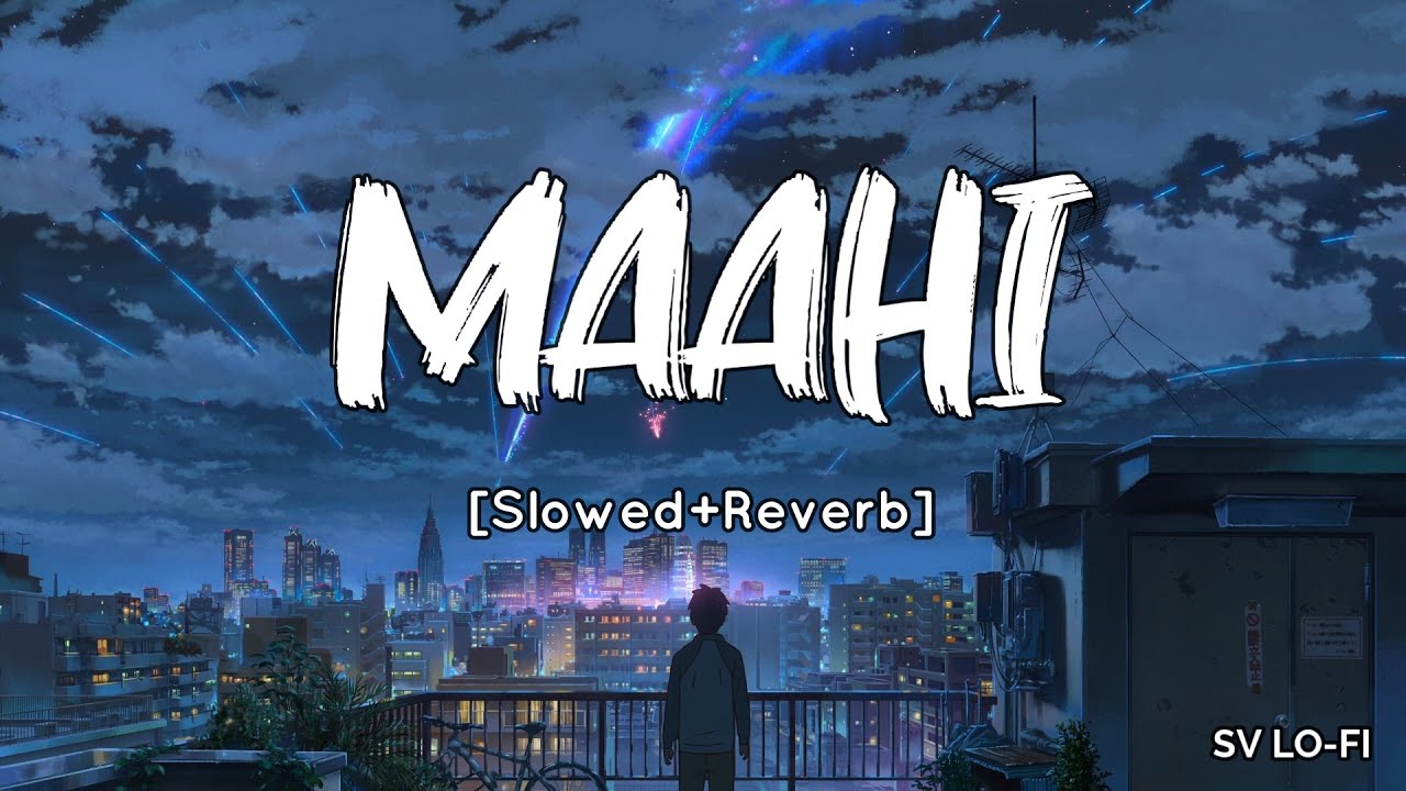 Maahi [Slowed+Reverb] Toshi Shabri | Sharib Sabri | SV Lofi