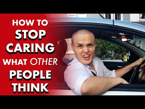 How To Stop Caring What People Think of You