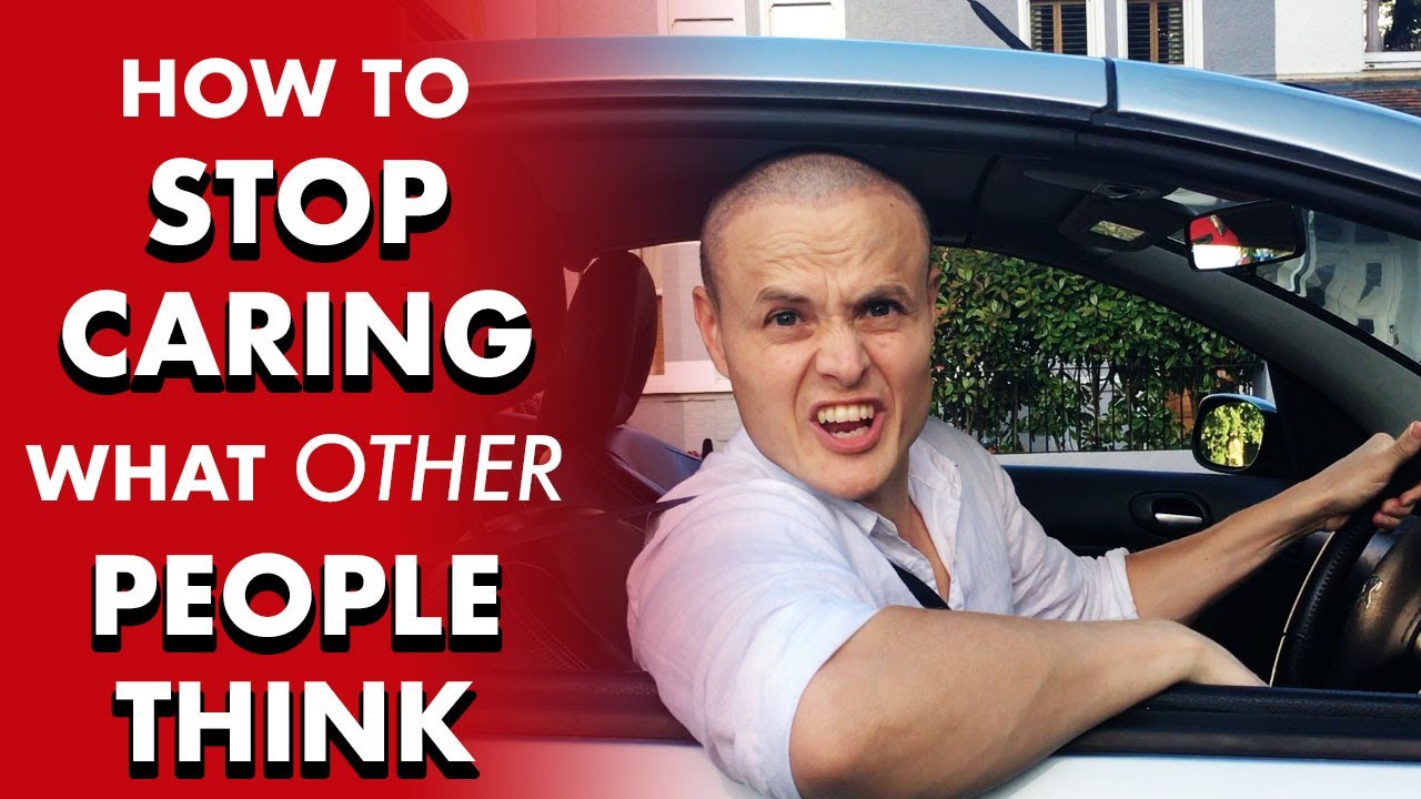 How To Actually Stop Caring What People Think of You