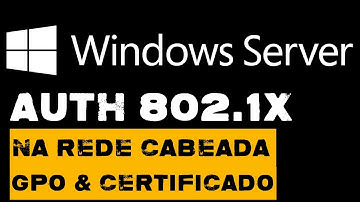 Configuring 802.1x in Active Directory and Windows 10