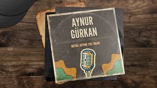 Aynur Gürkan - Beyaz Giyme Toz Olur  Resimi