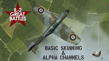 Basic Skinning and Alpha channels in Il-2 Great Battles series