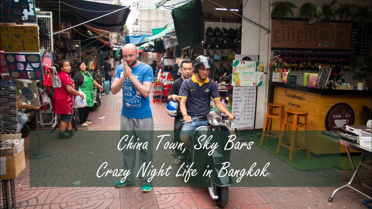 China town, Sky Bars and a Crazy Night Life in Bangkok