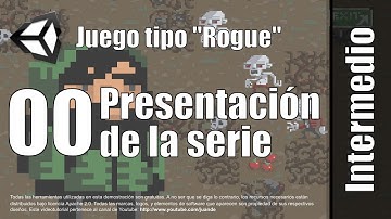 00 - Presentación de la serie - Tutorial juego tipo Rogue en Unity