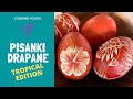 Tropical Pisanki - Polish Easter Eggs Inspired by the Natural Beauty of Hawaii