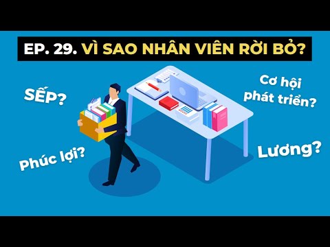Video VÌ SAO NHÂN VIÊN RỜI BỎ? 10 ĐIỀU SỐNG CÒN TRONG VĂN... - youtube