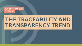 The Traceability and Transparency Trend