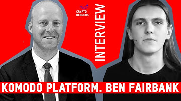 Interview. Komodo platform. Ben Fairbank, General manager