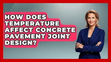 How Does Temperature Affect Concrete Pavement Joint Design? - Civil Engineering Explained