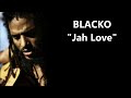 Blacko  jah love