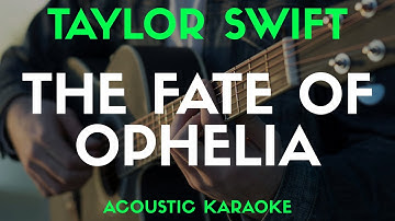 Thumbnail of THE FATE OF OPHELIA - TAYLOR SWIFT | ACOUSTIC KARAOKE VERSION Song With Lyrics Original Key