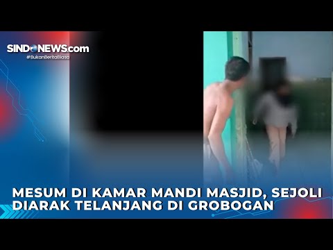 Ketahuan Mesum di Kamar Mandi Masjid, Sejoli Diarak Telanjang di Grobogan